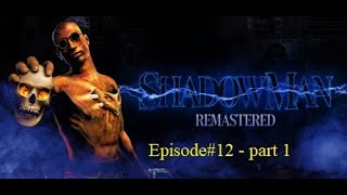 Shadow Man Remastered  - №12- p1-Убежище: Врата-все темные души и дары