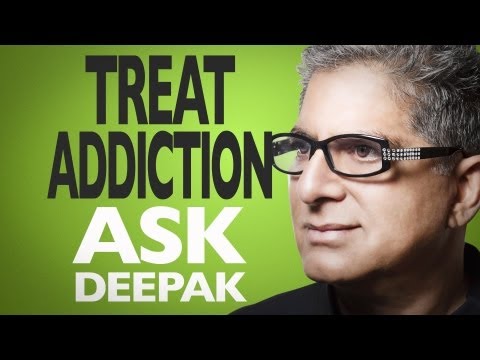 is-there-a-holistic-treatment-for-addiction?-ask-deepak-chopra!