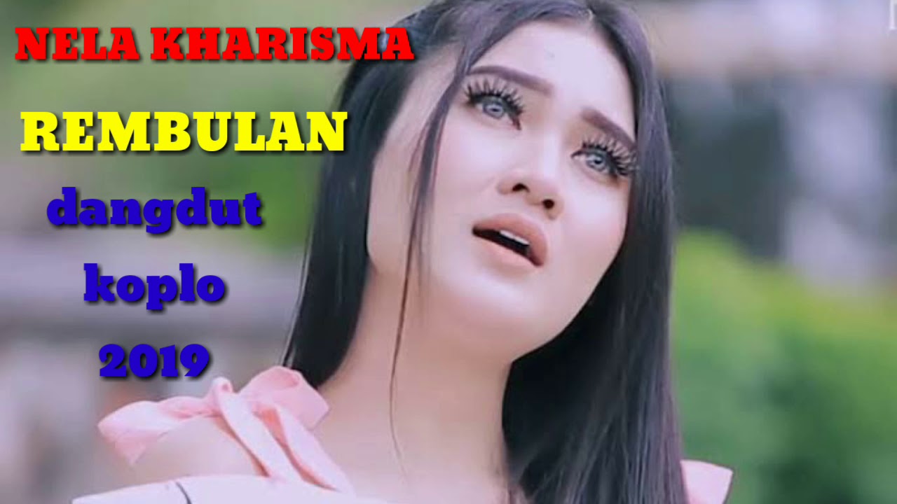 NELA KHARISMA REMBULAN DANGDUT KOPLO 2019,music top YouTube