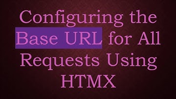 Configuring the Base URL for All Requests Using HTMX