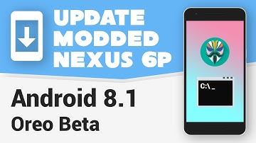 [Fastboot] Update Modded Nexus 6P to Android 8.1 Beta