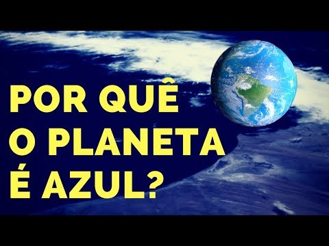 Por quê a Terra é conhecida como O Planeta Azul?