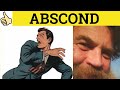 🔵 Abscond - Abscond Meaning - Abscond Examples - Abscond Defined - Formal English