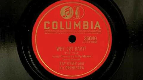 Why Cry Baby? by Kay Kyser and His Orchestra, 1941