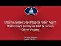 Obama Justice Dept. Rejects Fallen Agent's Family as Fast & Furious Crime Victims