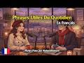 Daily Useful Phrases For Everyday French | Speak French Naturally | Podcast For Beginners