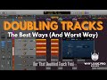 Doubling Tracks - The Best Ways (And Worst Way) To Add That Doubled Track Feel