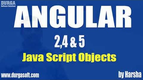 Angular 2,4 & 5 tutorial |Java Script Objects| by  Harsha sir