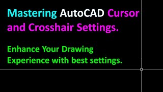 Mastering AutoCAD Cursor and Crosshair Settings : Enhance Your Drawing Experience with best settings