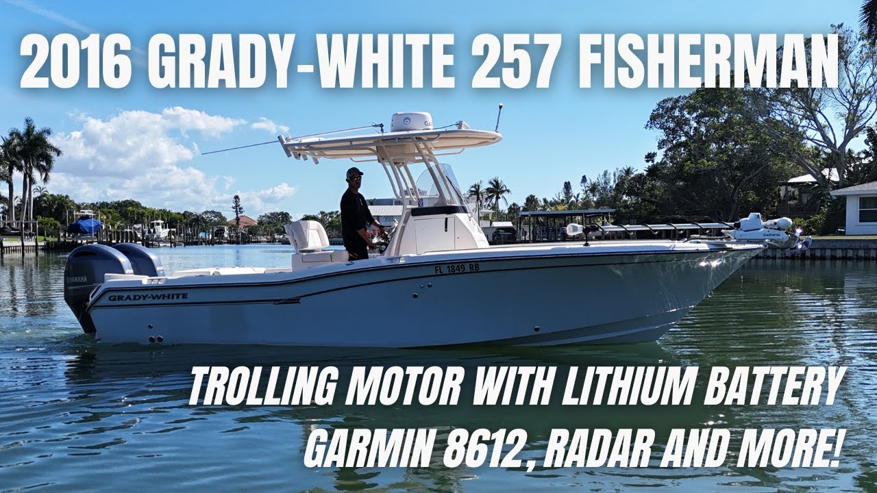 2016 Grady-White 257 Fisherman: Garmin Trolling Motor, 8612 Screen, Radar & Twin 200HP Yamahas