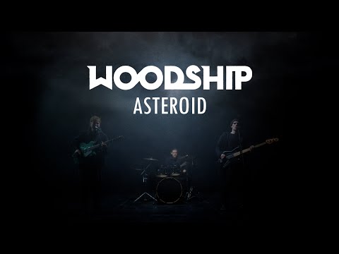 Woodship - Asteroid (Official Music Video)