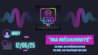 MARY MEDIUM - EMISSION MA MEDIUMNITE VENDREDI LIBRE