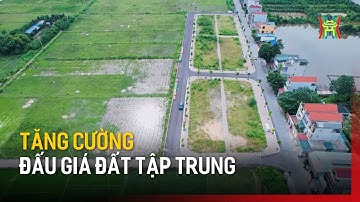 Hà Nội tăng cường đấu giá đất tập trung | Tin tức