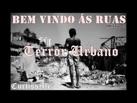 LANÇAMENTO CURTISS MC -Terror Urbano ( Bem Vindo ás Ruas - MixTape )