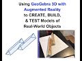 Using GeoGebra 3D with Augmented Reality to CREATE, BUILD, & TEST Models of Real World Objects