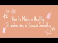 How to make a healthy strawberries n cream smoothie