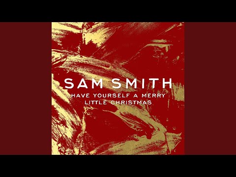 Sam Smith - Have Yourself A Merry Little Christmas