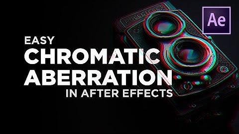 Easy Chromatic Aberration in After Effects
