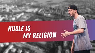 Hustle is my religion