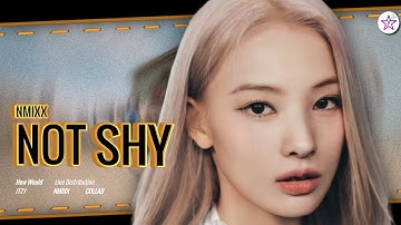 {BIG COLLAB} How Would NMIXX Sing - Not Shy by Itzy