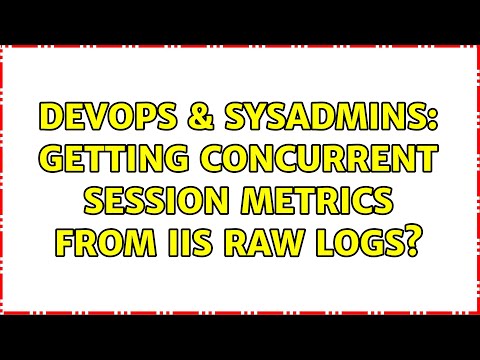 DevOps & SysAdmins: Getting Concurrent Session Metrics from IIS Raw Logs?