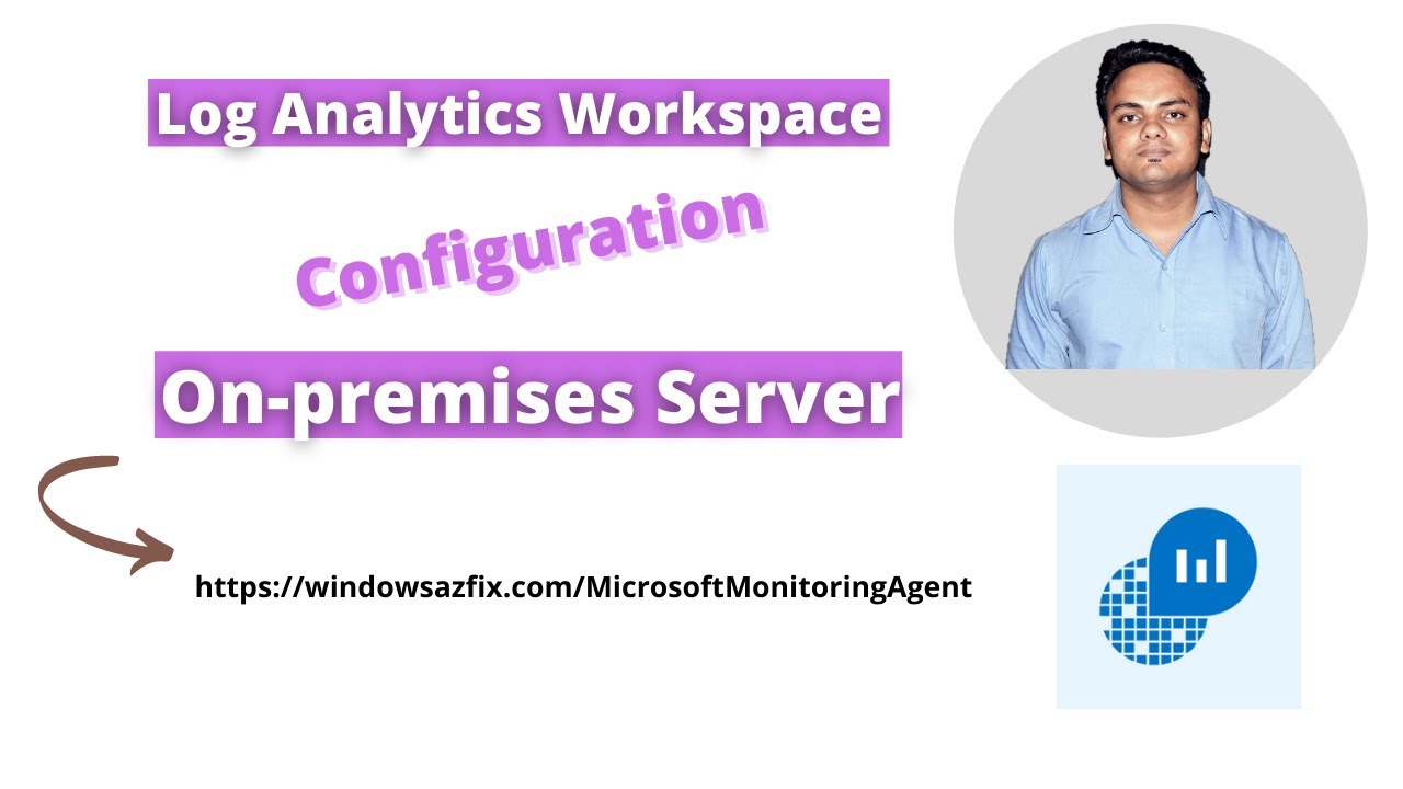 Azure Log Analytics Workspace I How to set up Microsoft Monitoring Agent on On-premises Server I OMS