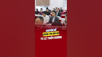 QUẢN TRỊ RỦI RO | TS LÊ THẨM DƯƠNG | TOP OLYMPIA