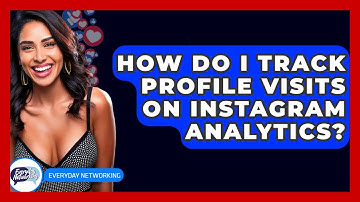 How Do I Track Profile Visits On Instagram Analytics? - Everyday-Networking