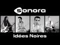 Sonora - Idées Noires