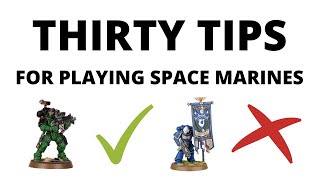 Thirty Tips for Playing Space Marines - Tricks and tactics for the Adeptus Astartes