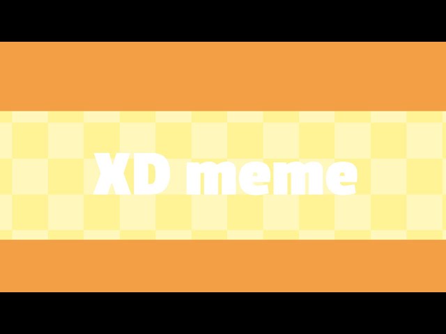 XD meme background, Feel free to use 🌝 