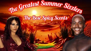 The Greatest Summer Spicy Sizzlers - The Best Spicy Fragrances