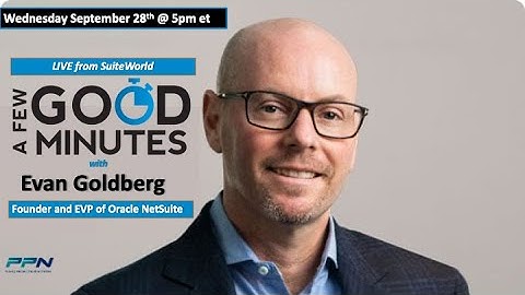 A Few Good Minutes with Founder and EVP of Oracle NetSuite Evan Goldberg