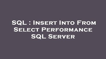 SQL : Insert Into From Select Performance SQL Server