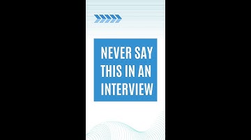 NEVER Say This In An Interview | TOP 4 Things to AVOID Saying | Answer Examples To Get Selected!