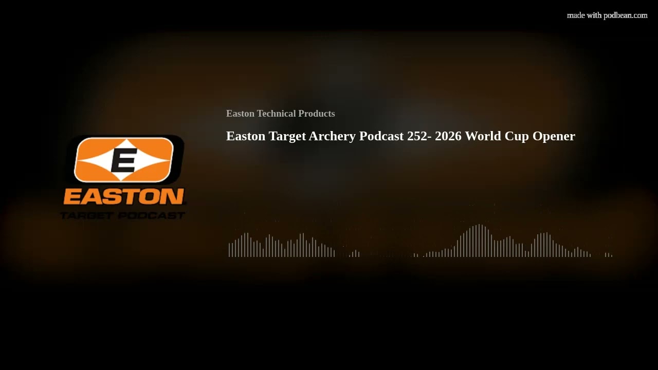 Easton Target Archery Podcast 252- 2026 World Cup Opener