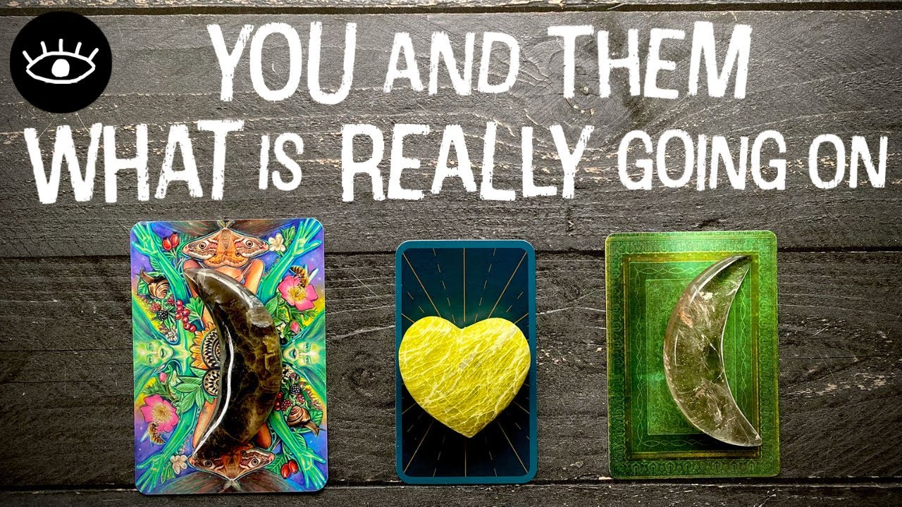 ⭐️💖You & Them💖⭐️What is REALLY going on in this RELATIONSHIP? Pick a ...