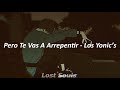 Pero Te Vas A Arrepentir - Los Yonic's (Letra)