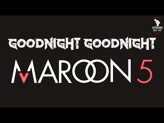 Maroon 5 | Goodnight Goodnight (Karaoke + Instrumental) class=