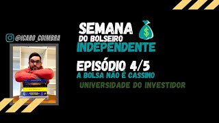 Episódio 4 - A Bolsa não é cassino - Semana do Bolseiro Independente