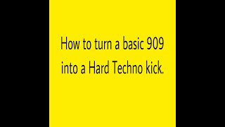 How to turn a basic 909 into a Hard Techno kick.