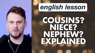 Cousins? Niece? Nephew? Explained
