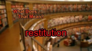 What does restitution mean?