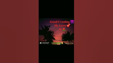 Thumbnail of Good evening 🌆 my Love 💕