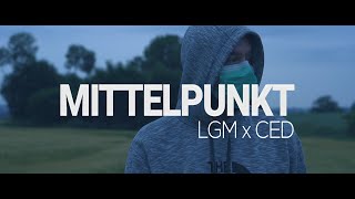 LGM x CED - MITTELPUNKT (Prod. ARZEL)