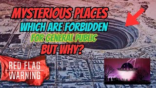 Mysterious Places that are Forbidden to the General Public