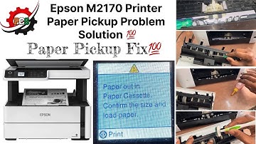 Epson M2170 Printer Paper Pickup Problem Solution || Paper Pickup Fix