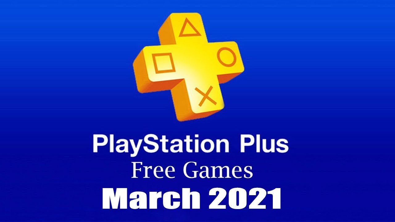 PlayStation Plus Free Games March 2021 YouTube