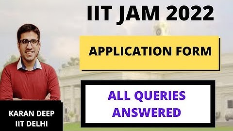 IIT JAM 2022 APPLICATION FORM | ALL QUERIES ANSWERED