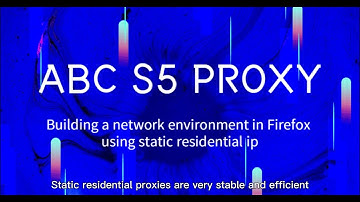 How ABCproxy uses static residential ip to build a network environment in Firefox#socks5proxy#911S5